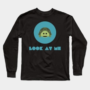 funny turtle say look at me Long Sleeve T-Shirt